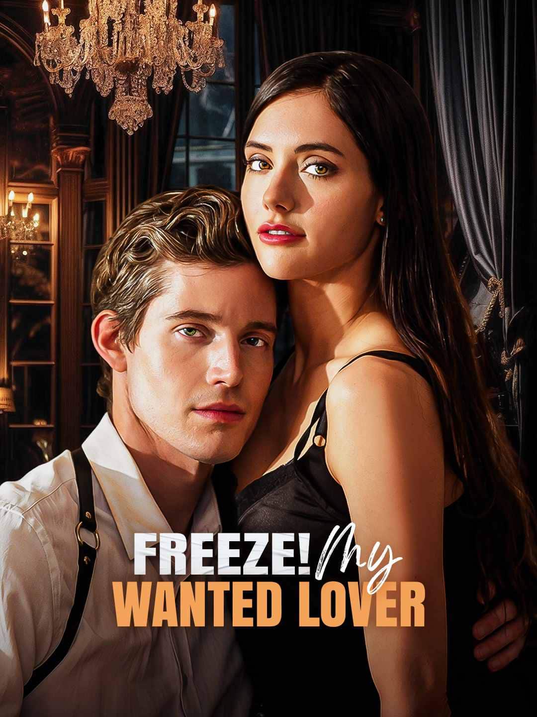 Freeze! My Wanted Lover