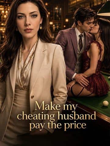 Make my cheating husband pay the price