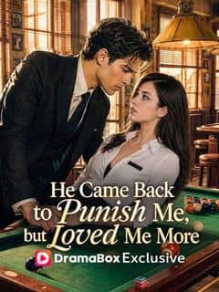 He Came Back to Punish Me, but Loved Me More