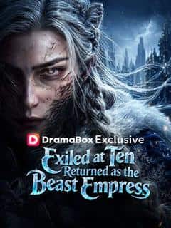 Exiled at Ten, Returned as the Beast Empress