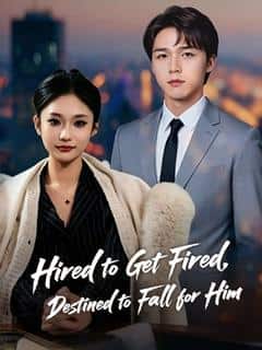 Hired to Get Fired, Destined to Fall for Him