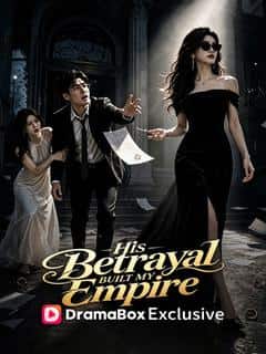 His Betrayal Built My Empire