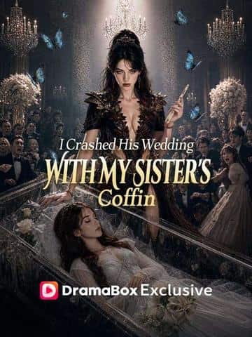 I Crashed His Wedding With My Sister's Coffin
